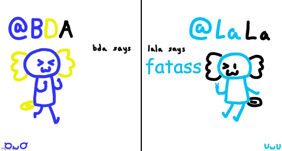 bda and lala announcment temp | fatass | image tagged in bda and lala announcment temp | made w/ Imgflip meme maker