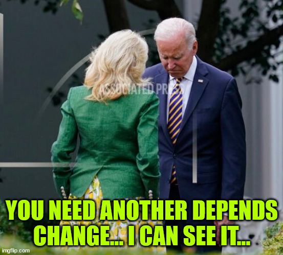 YOU NEED ANOTHER DEPENDS CHANGE... I CAN SEE IT... | made w/ Imgflip meme maker