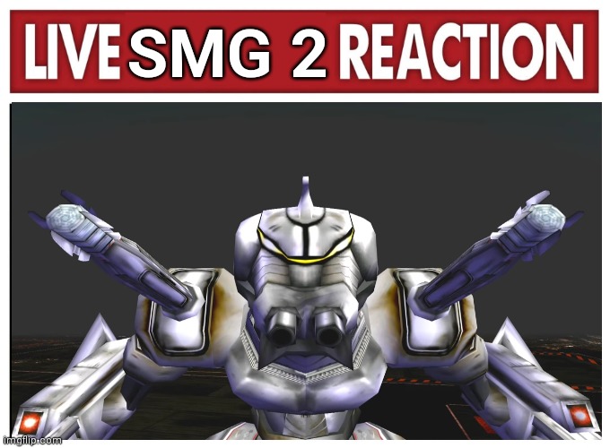 Do that again I dare you | SMG 2 | image tagged in live reaction | made w/ Imgflip meme maker