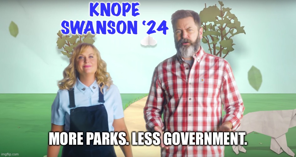 Knope Swanson 2024 | KNOPE SWANSON ‘24; MORE PARKS. LESS GOVERNMENT. | image tagged in knope swanson 24,parks and rec,leslie knope,ron swanson,funny memes,presidential race | made w/ Imgflip meme maker