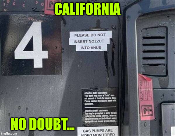 California... No Doubt | CALIFORNIA; NO DOUBT... | image tagged in california,no doubt | made w/ Imgflip meme maker