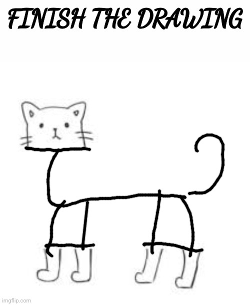 0 effort | image tagged in finish the drawing,memes,funny,cats | made w/ Imgflip meme maker