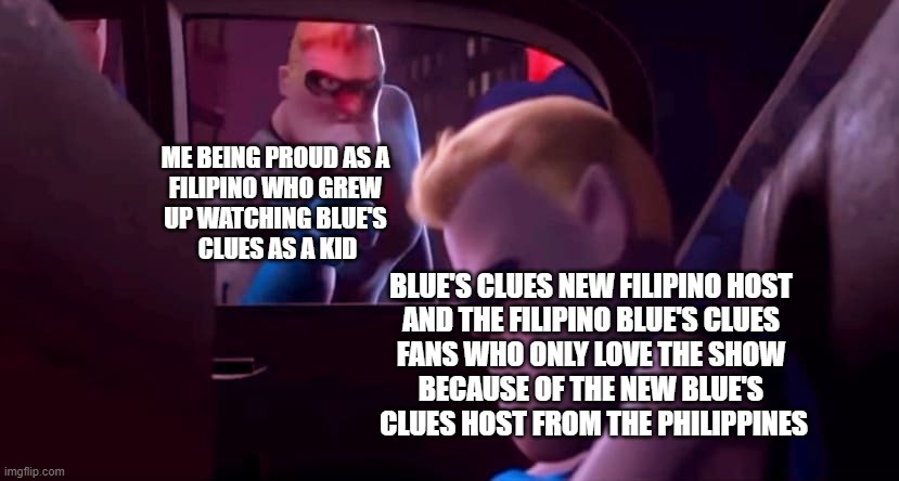I hate Pinoy pride - Blue's Clues edition | ME BEING PROUD AS A 
FILIPINO WHO GREW 
UP WATCHING BLUE'S 
CLUES AS A KID; BLUE'S CLUES NEW FILIPINO HOST 
AND THE FILIPINO BLUE'S CLUES 
FANS WHO ONLY LOVE THE SHOW 
BECAUSE OF THE NEW BLUE'S 
CLUES HOST FROM THE PHILIPPINES | image tagged in you're not affiliated with me | made w/ Imgflip meme maker