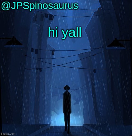 JPSpinosaurus LN announcement temp | hi yall | image tagged in jpspinosaurus ln announcement temp | made w/ Imgflip meme maker