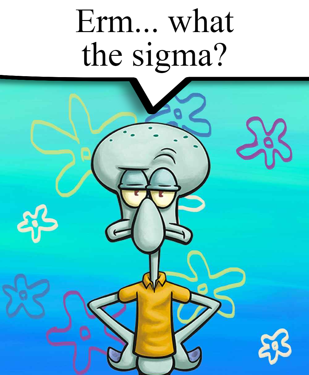 Erm... what the sigma? Blank Meme Template