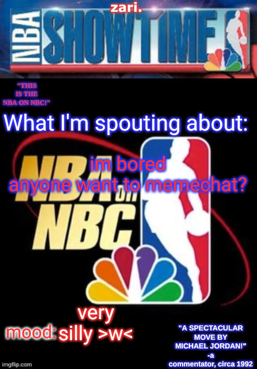 zari.’s NBA on NBC temp | im bored 
anyone want to memechat? very silly >w< | image tagged in zari s nba on nbc temp | made w/ Imgflip meme maker