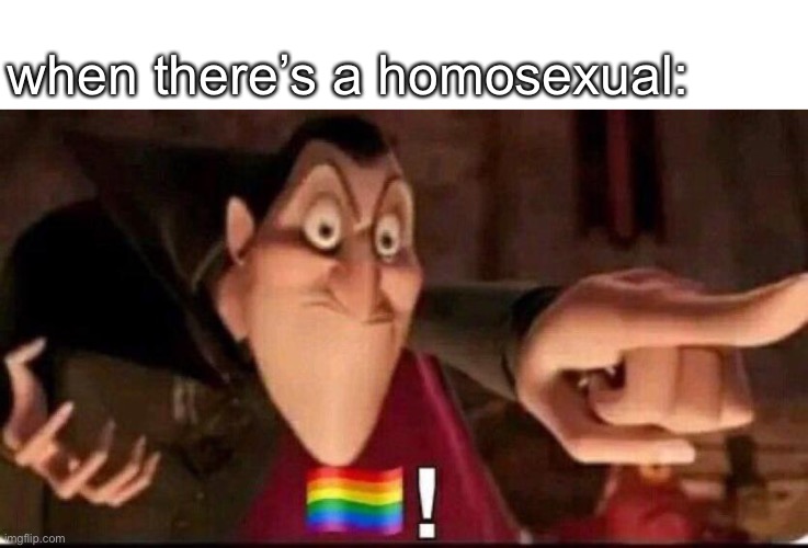 Dracula point | when there’s a homosexual: | image tagged in dracula point | made w/ Imgflip meme maker
