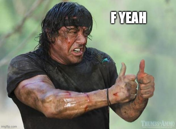 Thumbs Up Rambo | F YEAH | image tagged in thumbs up rambo | made w/ Imgflip meme maker