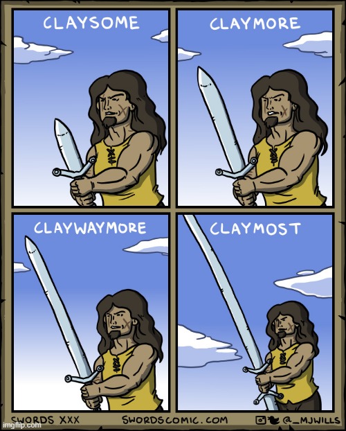 image tagged in swords,claymore,some,more,way more,most | made w/ Imgflip meme maker