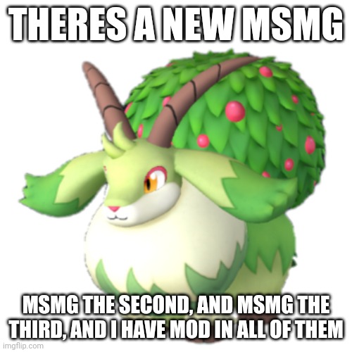 Caprity | THERES A NEW MSMG; MSMG THE SECOND, AND MSMG THE THIRD, AND I HAVE MOD IN ALL OF THEM | image tagged in caprity | made w/ Imgflip meme maker