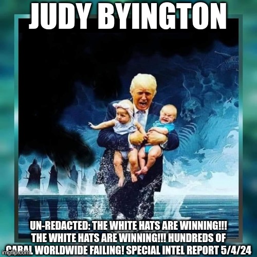 Judy Byington: Un-Redacted: The White Hats Are Winning! The White Hats Are Winning! Hundreds of Cabal Worldwide Failing! Special Intel Report 5/4/24  (Video) 