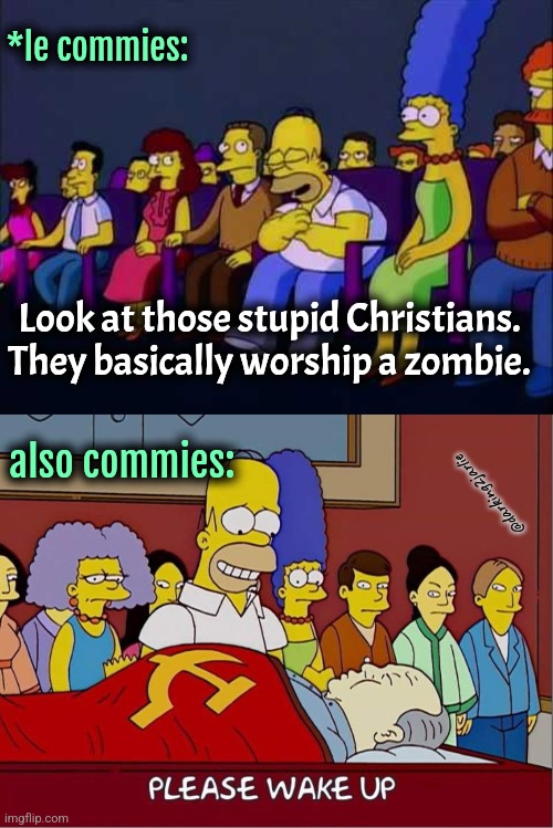 Rise Comrade Mao  and deliver us from evil capitalism | *le commies:; Look at those stupid Christians. They basically worship a zombie. also commies:; @darking2jarlie | image tagged in communism,communists,marxism,liberal logic,christianity,america | made w/ Imgflip meme maker