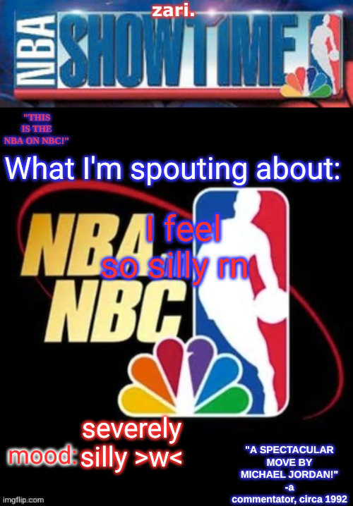 zari.’s NBA on NBC temp | I feel so silly rn; severely silly >w< | image tagged in zari s nba on nbc temp | made w/ Imgflip meme maker