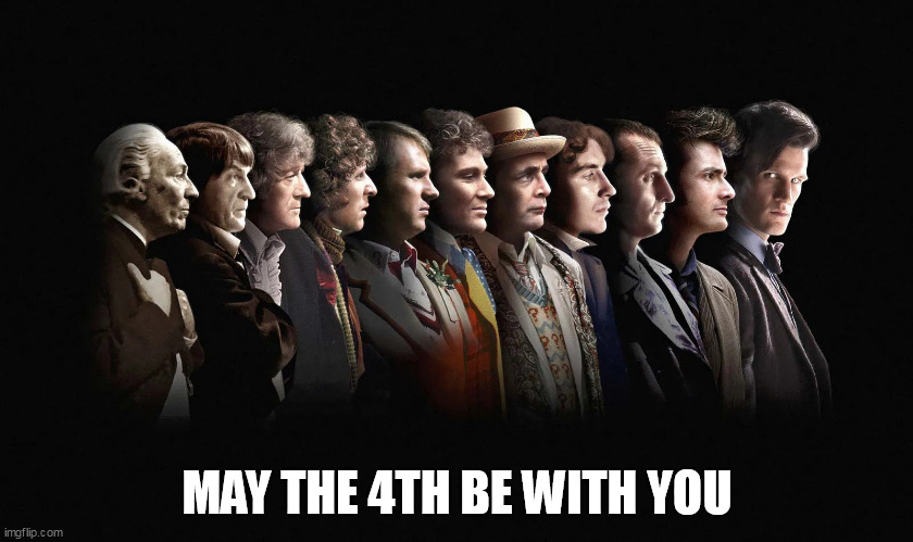 May the 4th be with you | MAY THE 4TH BE WITH YOU | image tagged in doctor who,funny,star wars,may the 4th,may the force be with you | made w/ Imgflip meme maker