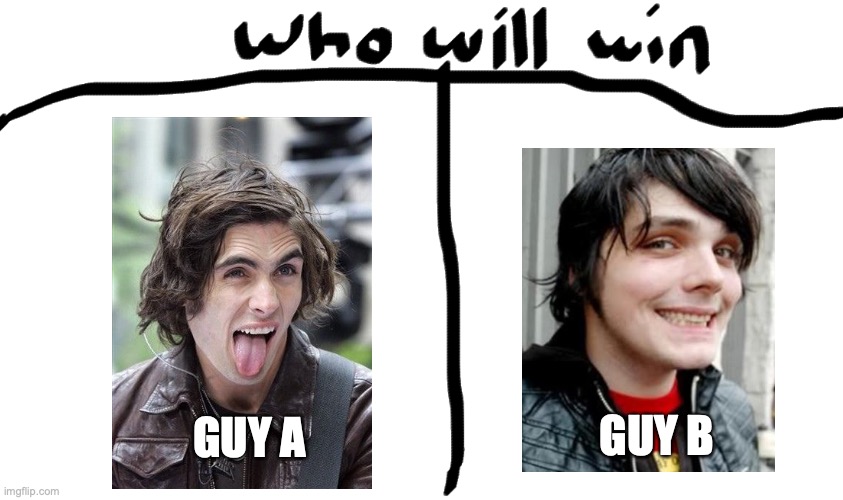 'TIS HARD TO DECIDE | GUY B; GUY A | image tagged in who will win,tyson ritter,gerard way | made w/ Imgflip meme maker