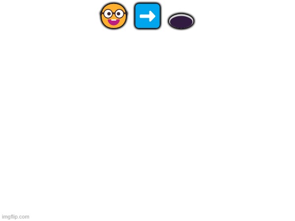 🤓➡️🕳️ | made w/ Imgflip meme maker