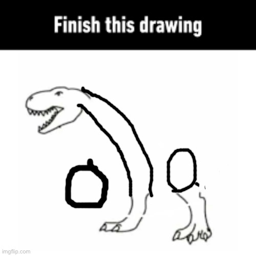 finish this drawing | image tagged in finish this drawing | made w/ Imgflip meme maker