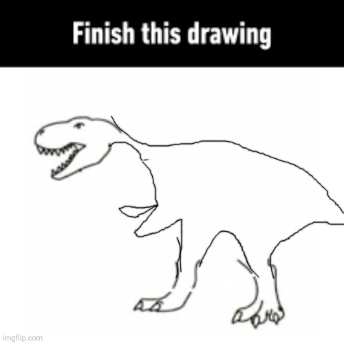 finish this drawing | image tagged in finish this drawing | made w/ Imgflip meme maker