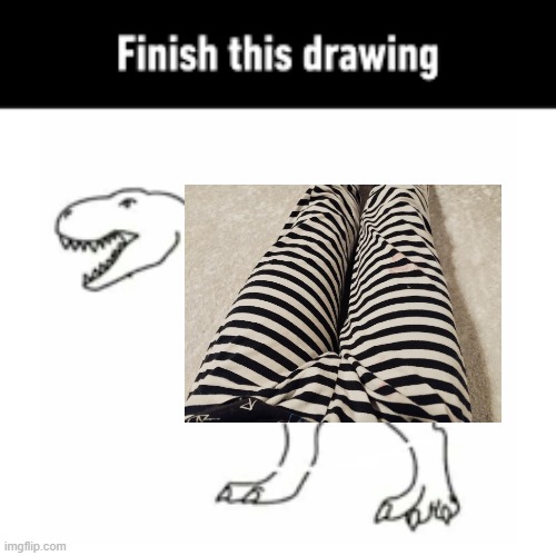 lol | image tagged in finish this drawing | made w/ Imgflip meme maker