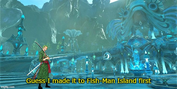 Guess I made it to Fish-Man Island first | made w/ Imgflip meme maker
