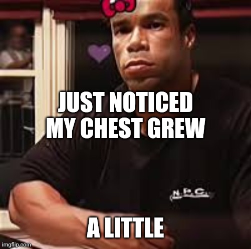 yep i was sorta right about my training that muscle grow every 2-3 weeks | JUST NOTICED MY CHEST GREW; A LITTLE | image tagged in kevin levrone | made w/ Imgflip meme maker