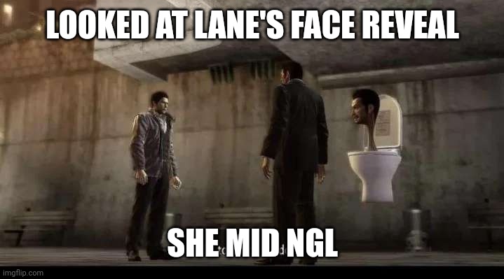 not sure if i wanna show what typa girls i'm into | LOOKED AT LANE'S FACE REVEAL; SHE MID NGL | image tagged in yakuza | made w/ Imgflip meme maker