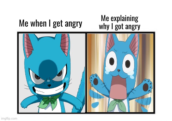 Fairy Tail Memes Happy | Me explaining why I got angry; Me when I get angry; ChristinaO | image tagged in memes,fairy tail,fairy tail memes,happy fairy tail,fairy tail meme,anime memes | made w/ Imgflip meme maker