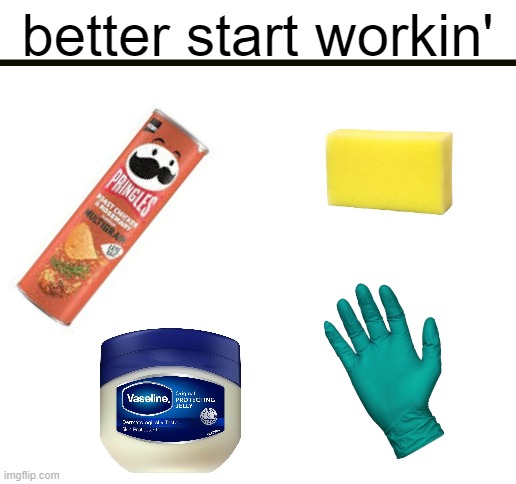 better get working | better start workin' | image tagged in blank white template | made w/ Imgflip meme maker