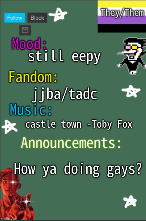 gm | still eepy; jjba/tadc; castle town -Toby Fox; How ya doing gays? | image tagged in greyisnothot new temp | made w/ Imgflip meme maker