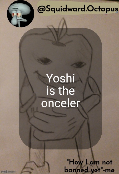 dingus | Yoshi is the onceler | image tagged in dingus | made w/ Imgflip meme maker