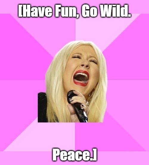 Meme Template: 'Wrong Lyrics Christina Aguilera [NoWM + Fix]' | [Have Fun, Go Wild. Peace.] | image tagged in wrong lyrics christina aguilera nowm fix,funny,no watermark,memes,confused screaming,meme template | made w/ Imgflip meme maker