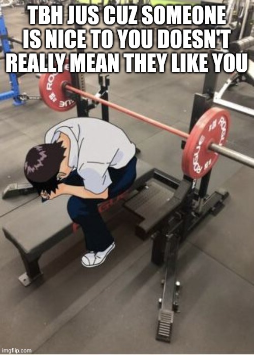 i still remember the time i e-dated, the breakup still pains me today :) | TBH JUS CUZ SOMEONE IS NICE TO YOU DOESN'T REALLY MEAN THEY LIKE YOU | made w/ Imgflip meme maker
