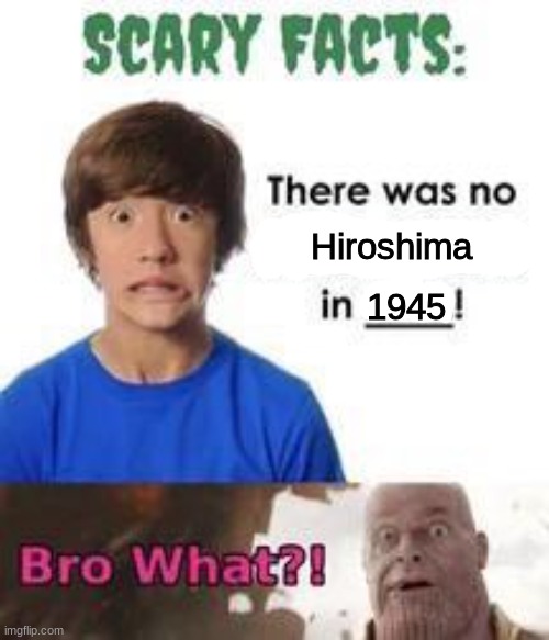 There was no X in 2002! | Hiroshima 1945 | image tagged in there was no x in 2002 | made w/ Imgflip meme maker