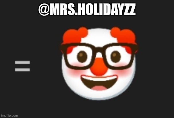 Nerd Clown Emoji | @MRS.HOLIDAYZZ | image tagged in nerd clown emoji | made w/ Imgflip meme maker