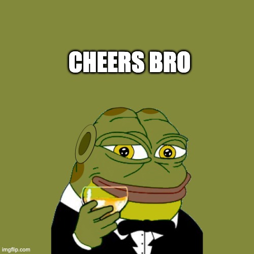 chers | CHEERS BRO | image tagged in hoppy toast,hoppy,hoppy the frog | made w/ Imgflip meme maker