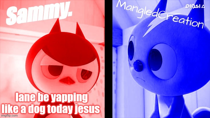 tweak and mangled shared temp | lane be yapping like a dog today jesus | image tagged in tweak and mangled shared temp | made w/ Imgflip meme maker
