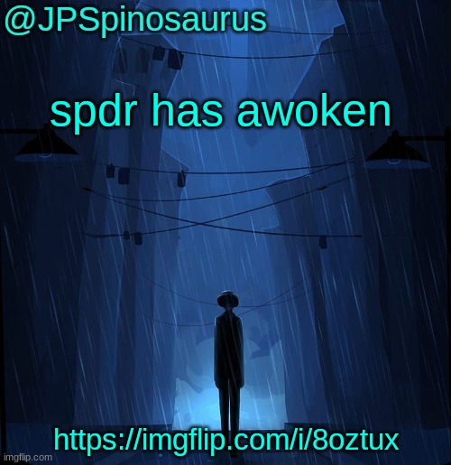 JPSpinosaurus LN announcement temp | spdr has awoken; https://imgflip.com/i/8oztux | image tagged in jpspinosaurus ln announcement temp | made w/ Imgflip meme maker