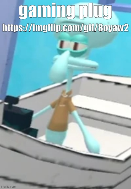 https://imgflip.com/gif/8oyaw2 | https://imgflip.com/gif/8oyaw2; gaming plug | image tagged in loudward | made w/ Imgflip meme maker