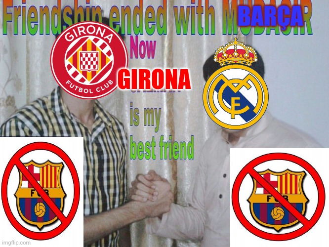 R. Madrid-Cádiz 3:0 & Gerona-Barça 4:2 | MADRID ARE LALIGA EA SPORTS CHAMPIONS RAHHHH | BARÇA; GIRONA | image tagged in friendship ended,real madrid,girona,barcelona,la liga,futbol | made w/ Imgflip meme maker