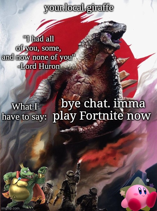 your.local.giraffe's announce template (thx your.local.giraffe) | bye chat. imma play Fortnite now | image tagged in your local giraffe's announce template thx your local giraffe | made w/ Imgflip meme maker