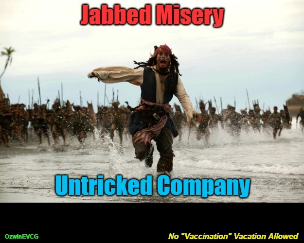 No "Vaccination" Vacation Allowed [NV] | image tagged in captain jack sparrow running,covid lies,health and safety,big pharma,covid vaccine,mob mentality | made w/ Imgflip meme maker