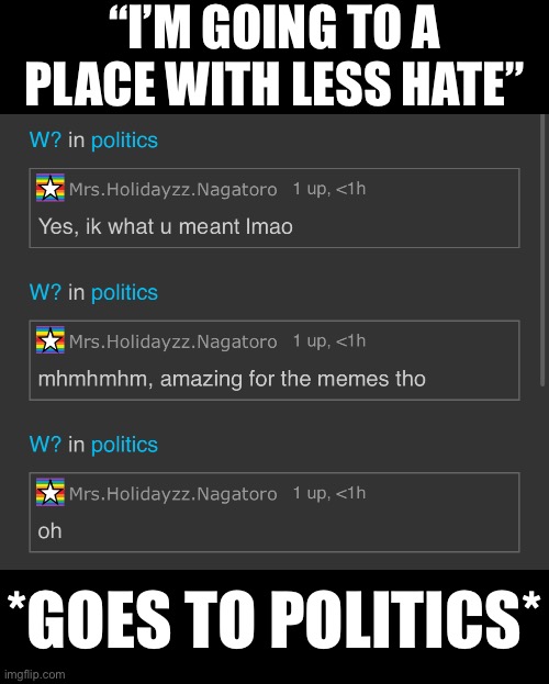 A true sanctuary | “I’M GOING TO A PLACE WITH LESS HATE”; *GOES TO POLITICS* | made w/ Imgflip meme maker