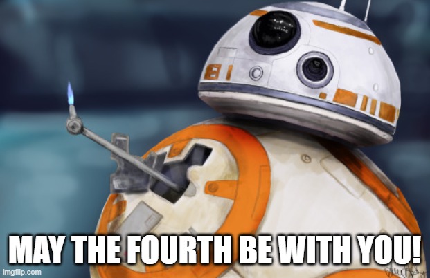 happy star wars day | MAY THE FOURTH BE WITH YOU! | image tagged in bb8 thumbsup,star wars,may the fourth be with you | made w/ Imgflip meme maker