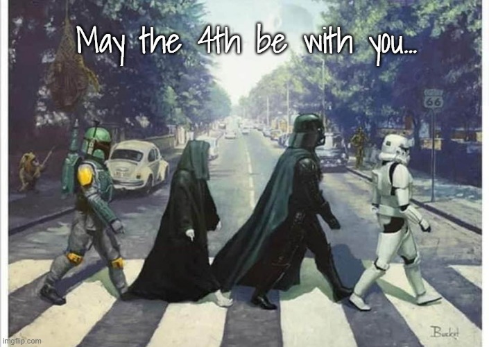 May the 4th be with you... | image tagged in may the 4th,star wars | made w/ Imgflip meme maker
