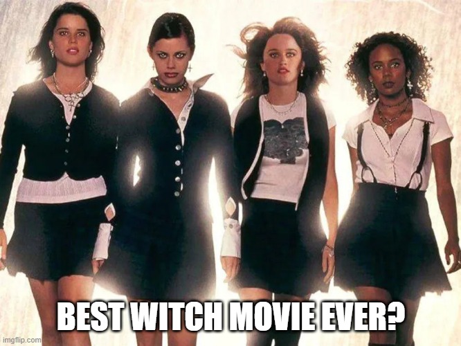 90s Witches | BEST WITCH MOVIE EVER? | image tagged in 1990s | made w/ Imgflip meme maker