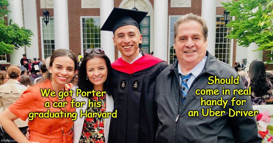 Useless Sheepskin but Joe will pay for it | Should come in real handy for an Uber Driver; We got Porter a car for his graduating Harvard | image tagged in harvard graduation uber driver meme | made w/ Imgflip meme maker