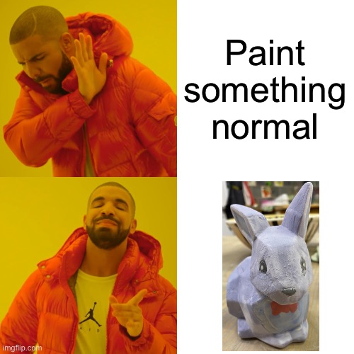 I painted Bonnie at my local pottery place :3 | Paint something normal | image tagged in memes,drake hotline bling | made w/ Imgflip meme maker