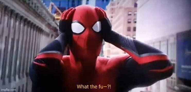 Spider-Man confused | image tagged in spider-man confused | made w/ Imgflip meme maker