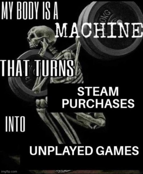 Literally me | image tagged in memes,funny,steam,gaming,relatable memes,so true | made w/ Imgflip meme maker