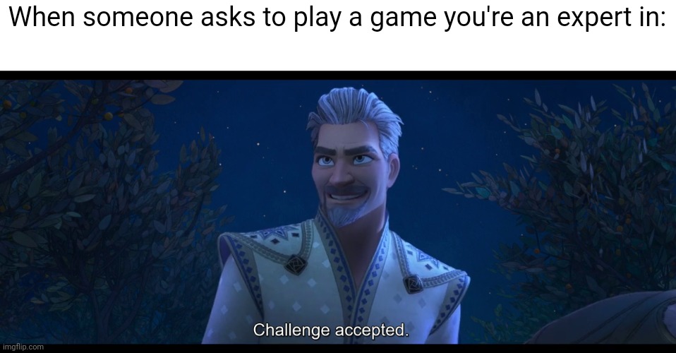 Wish meme | When someone asks to play a game you're an expert in: | image tagged in funny,video games | made w/ Imgflip meme maker